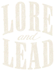 Lore and Lead